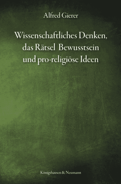Rezension: Wissenschaftliches Denken, das Rätsel Bewusstsein und pro‐religiöse Ideen. Buch von Alfred Gierer